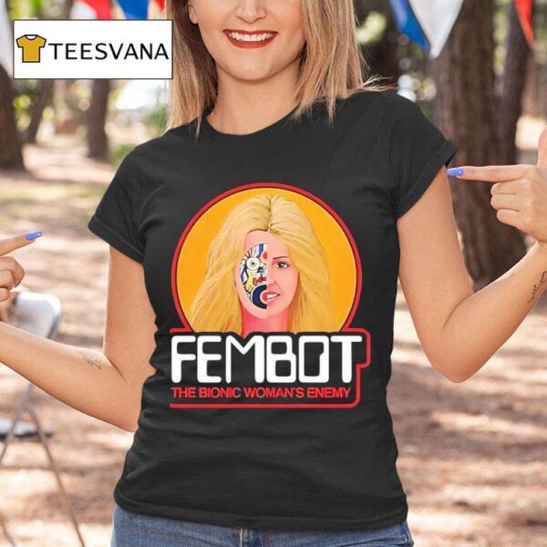 Fembot The Bionic Woman S Enemy T Shirt