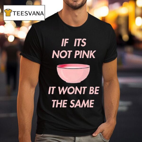 Fitmunchiez If Its Not Pink It Won T Be The Same Bowl T Shirt