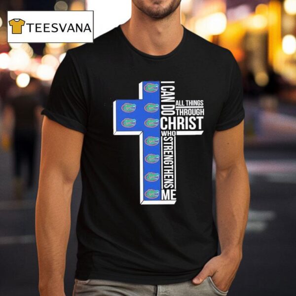 Florida Gators I Can Do All Things Through Christ Who Strengthens Me T Shirt