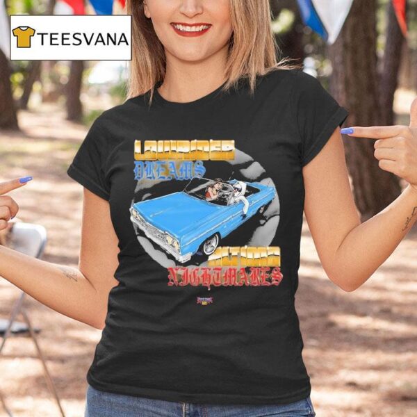 Foos Gone Wild Lowrider Dreams Altima Nightmares T Shirt