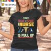 Forget Sugar And Spice The Nurse Is Full Of Sarcasm And Profanity T Shirt