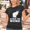Frosty Screw The Woke T Shirt