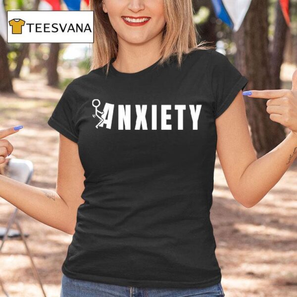 Fuck Anxiety T Shirt
