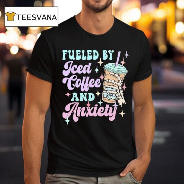 Fueled By Ice Coffee And Anxiety Skeleton T Shirt