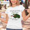 Gator Bring Your Ex Husbands Ex Wives Father In Laws Mother In Laws And Step Children T Shirt