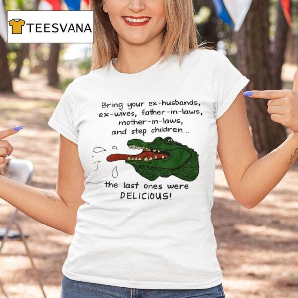 Gator Bring Your Ex Husbands Ex Wives Father In Laws Mother In Laws And Step Children T Shirt