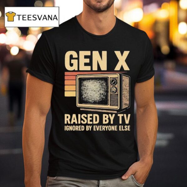 Gen X Raised By Tv Ignored By Everyone Else Vintage T Shirt