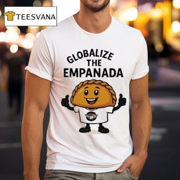 Globalize The Empanada Ag T Shirt