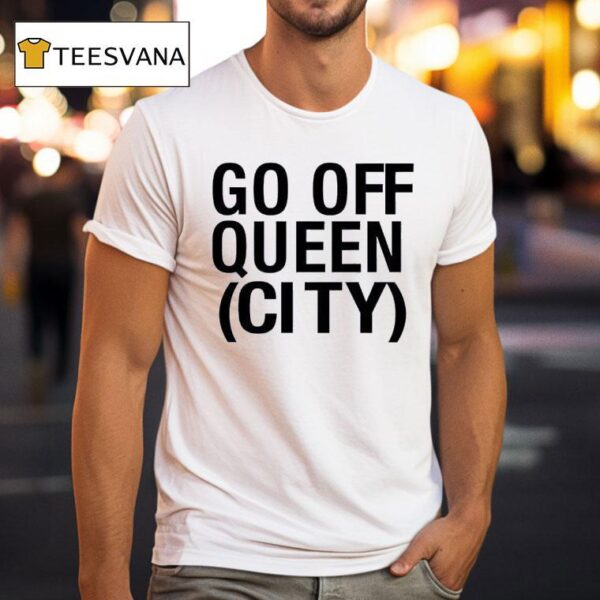 Go Off Queen City T Shirt