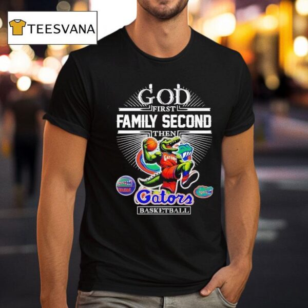 God First Family Second The Florida Gators Basketball T Shirt