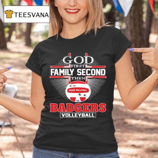 God First Family Second The Wisconsin Badgers Volleyball T Shirt