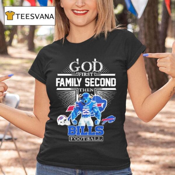 God First Family Second Then Buffalo Bills Football Masco T Shirt