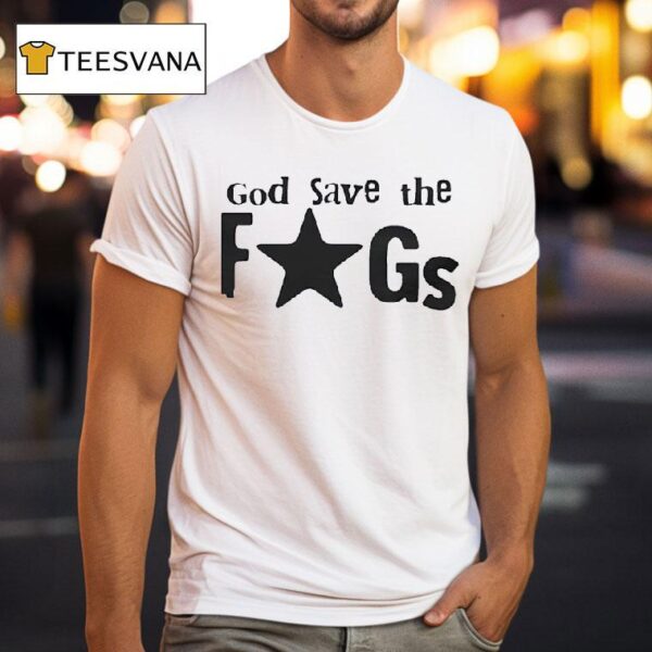 God Save The Fags T Shirt