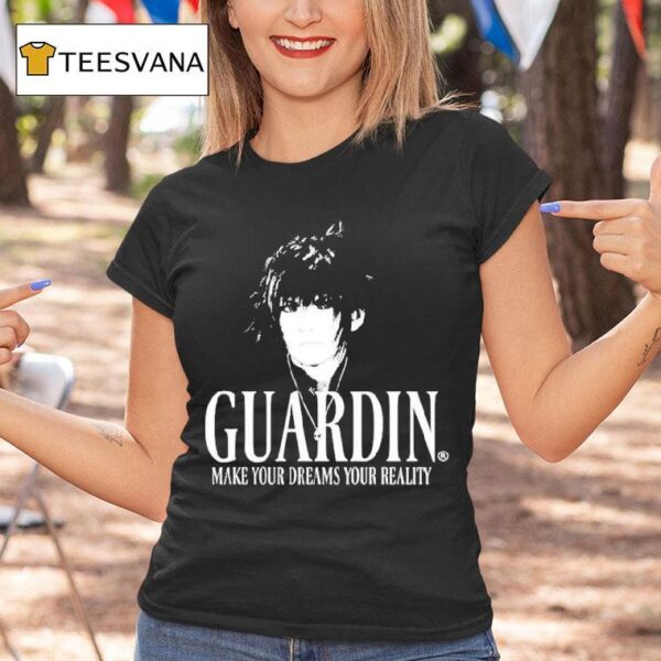 Guardin Make Your Dreams Your Reality Fantasy T Shirt