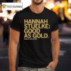 Hannah Stuelke Hannah Stuelke Good As Gold S T Shirt