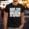 Have You Ever Seen A Mackem In Japan T Shirt