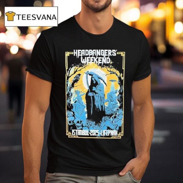 Headbanger S Weekend At Istanbul Lifepark July T Shirt