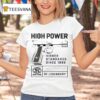 High Power Higher Standards Since T Shirt