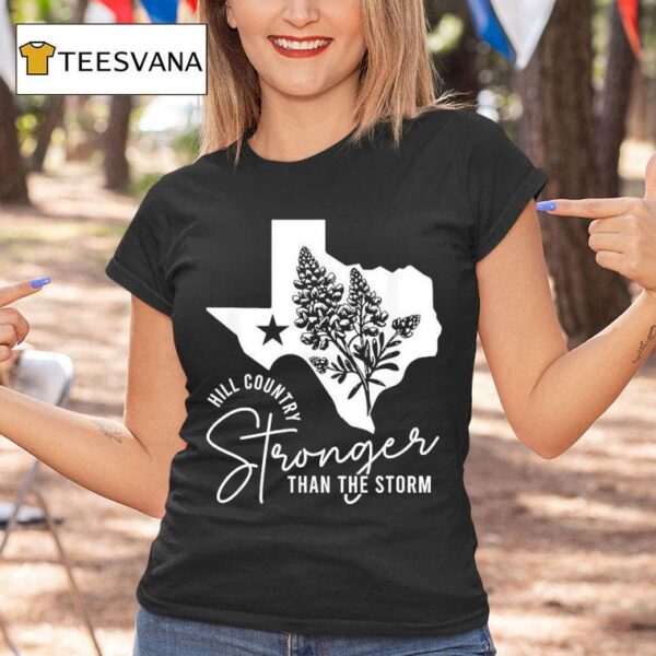 Hill Country Strong Than The Storm T Shirt