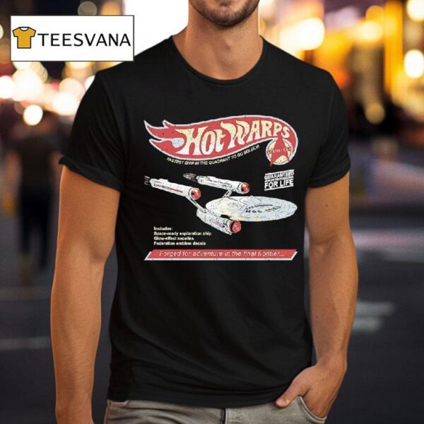 Hot Warps Fastest Ship In The Quadrant To Go Boldly Forged For Adventure In The Final Frontier T Shirt