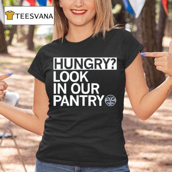 Hungry Look In Our Pantry The Plentiful Pantry T Shirt