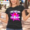 I Don T Party Hard I Find Partying Hard T Shirt