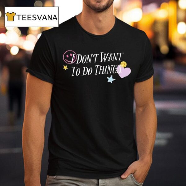 I Don T Want To Do Things Star Heart Smiley T Shirt