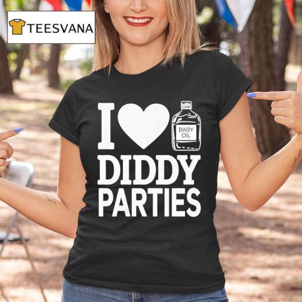 I Love Baby Oil Diddy Parties T Shirt