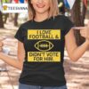 I Love Football And Didn T Vote For Him T Shirt
