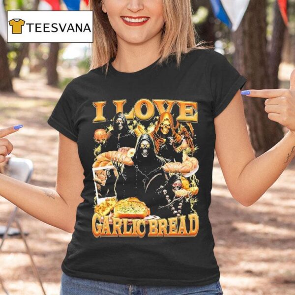 I Love Garlic Bread Grim Reaper T Shirt