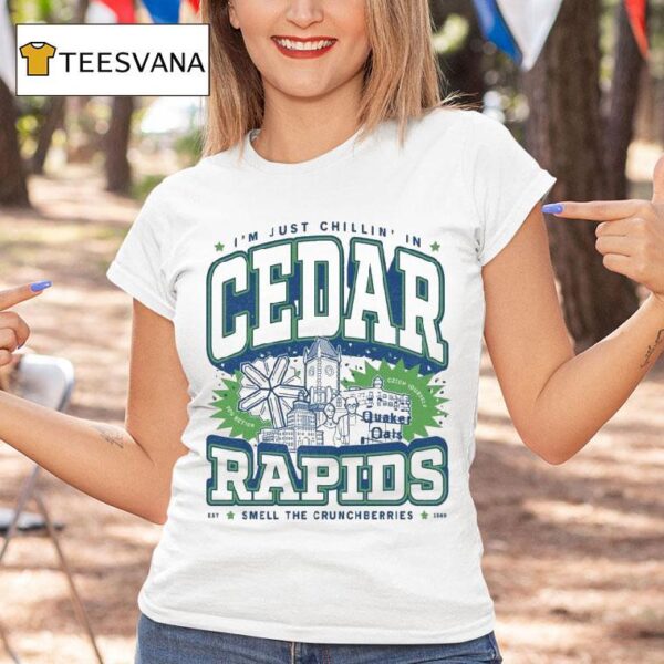 I M Just Chillin In Cedar Rapids Smell The Crunch Berries Quaker Oats Est T Shirt