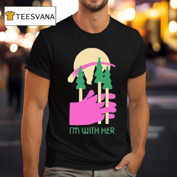I M With Her Three Trees T Shirt