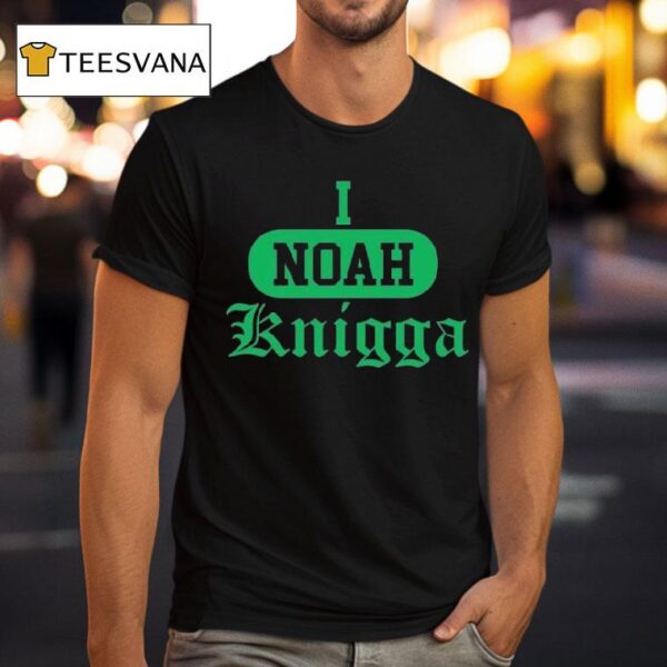 I Noah Knigga T Shirt