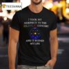 I Took My Sidepiece To The Coldplay Concert And It Ruined My Life New T Shirt