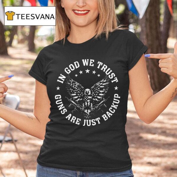 In God We Trust Guns Are Just Backup Eagle T Shirt