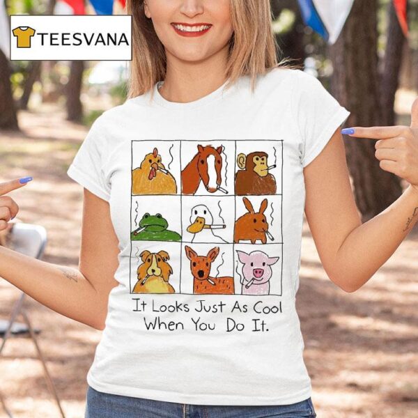 It Looks Just As Cool When You Do It Animals Cigarettes T Shirt