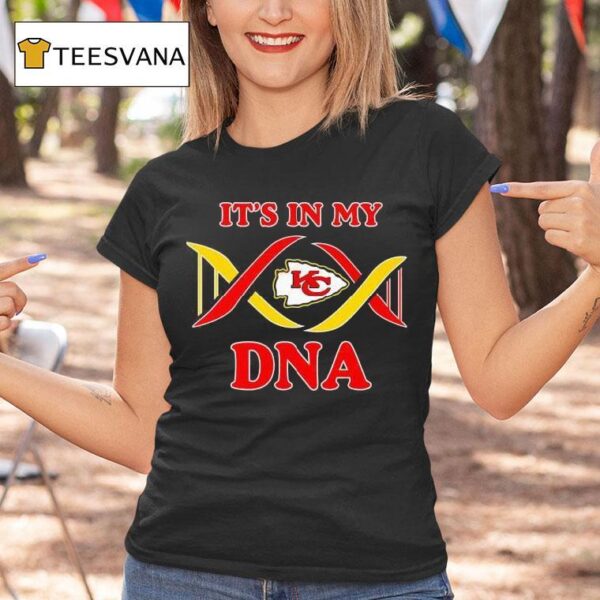 It S In My Dna Kansas City Chiefs T Shirt