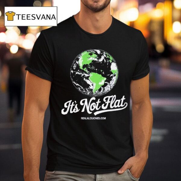 It S Not Flat Alex Jones T Shirt