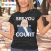 Janet Mills See You In Cour T Shirt