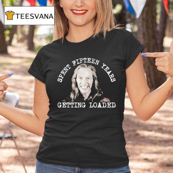 Jen Razavi Spent Fifn Years Getting Loaded T Shirt