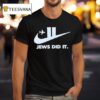 Jews Did It Nike T Shirt