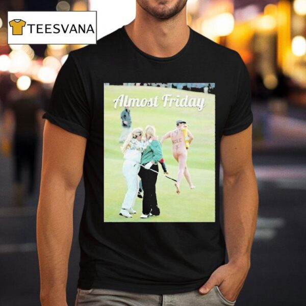 John Daly Almost Friday Day Th Hole T Shirt