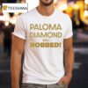 Julian Sewell Paloma Diamond Was Robbed T Shirt