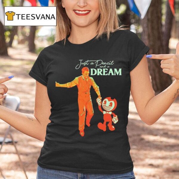 Just A Pencil And A Dream T Shirt