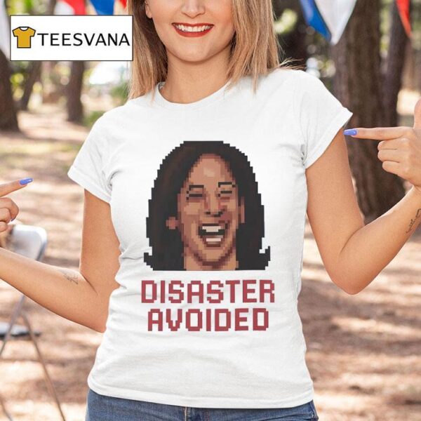 Kamala Harris Disaster Avoided Pixel T Shirt