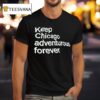 Keep Chicago Adventurous Forever T Shirt