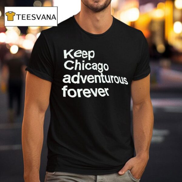 Keep Chicago Adventurous Forever T Shirt