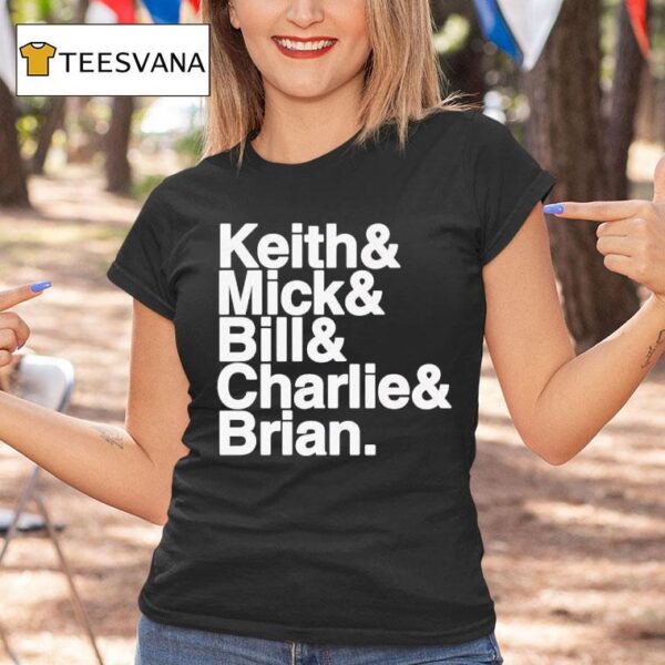 Keith And Mick And Bill And Charlies And Brian T Shirt