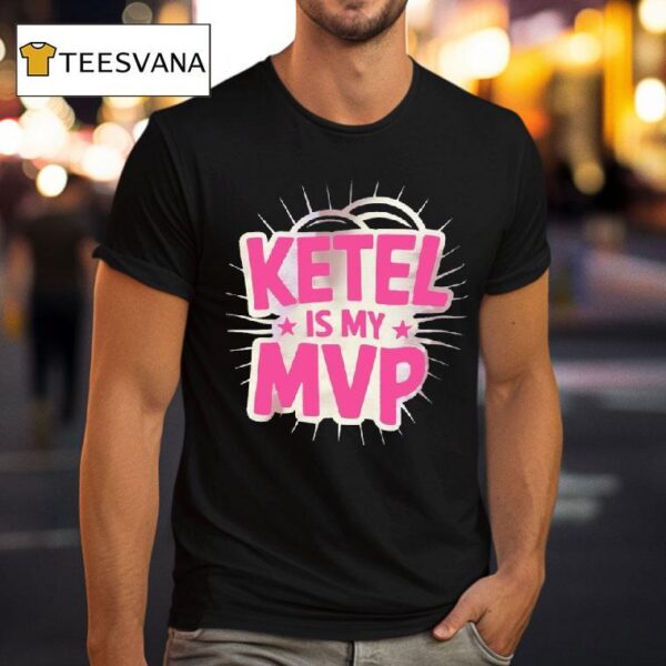 Ketel Is My Mvp T Shirt