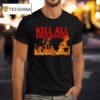 Kill All Proshippers Burn T Shirt